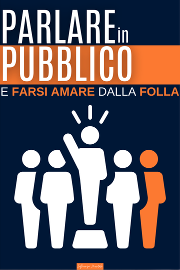 Parlare in Pubblico e Farsi Amare dalla Folla