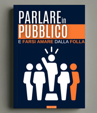 Parlare in Pubblico e Farsi Amare dalla Folla