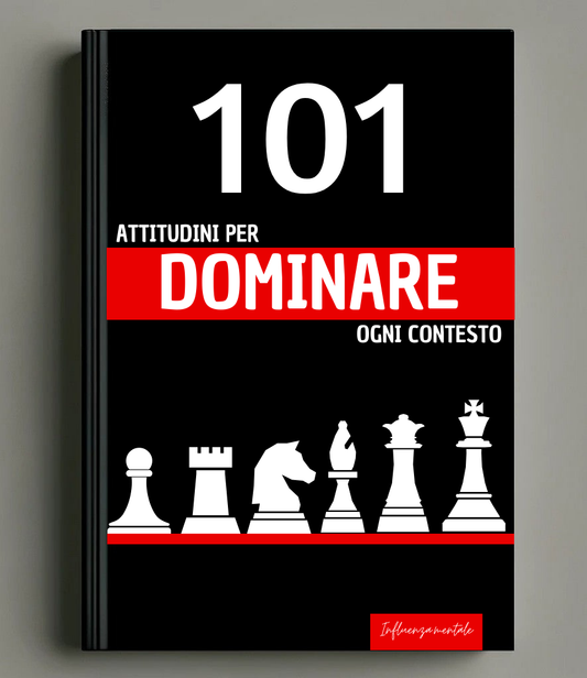 101 Attitudini per DOMINARE ogni Contesto