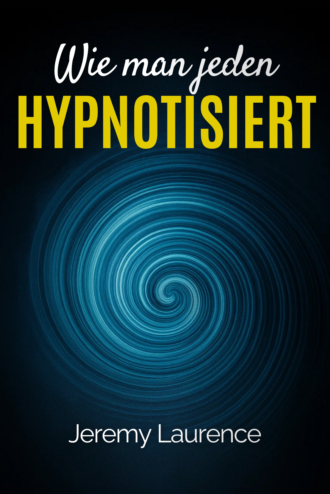 Wie Man Jeden Hypnotisiert