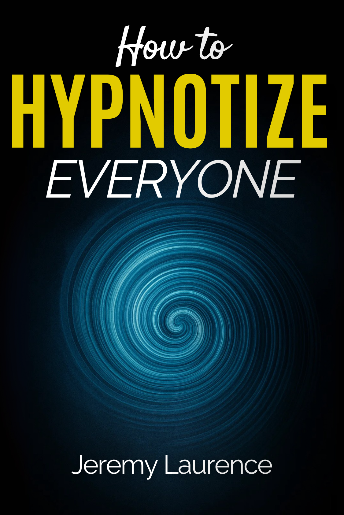 How To Hypnotize Everyone