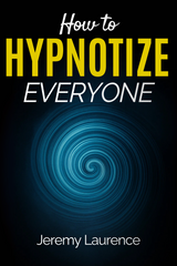 How To Hypnotize Everyone