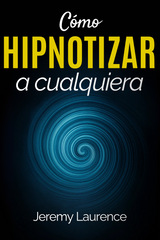 Cómo Hipnotizar A Cualquiera