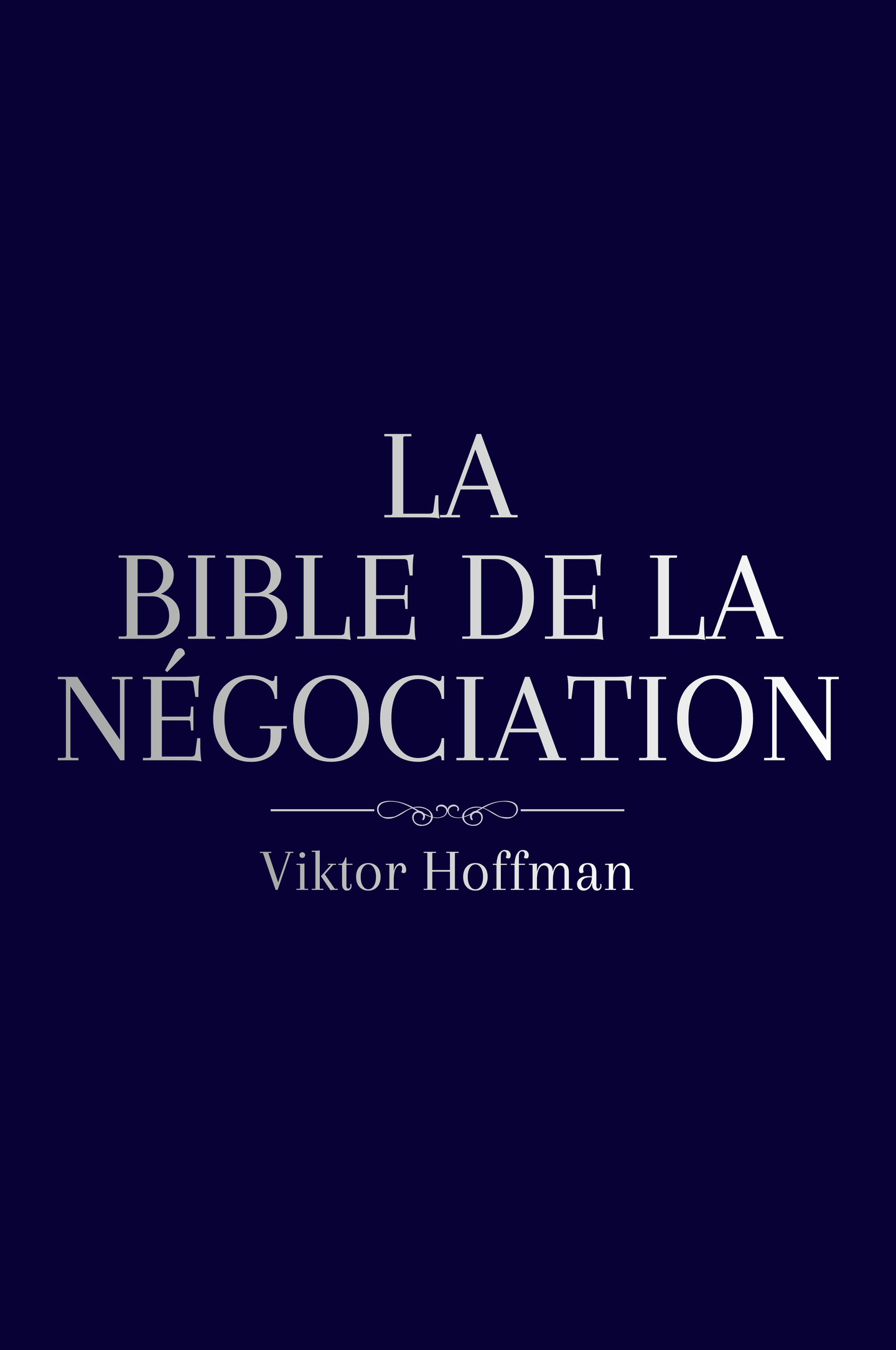 La Bible De La Négociation