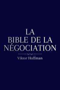La Bible De La Négociation