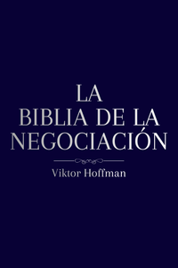 La Biblia De La Negociación