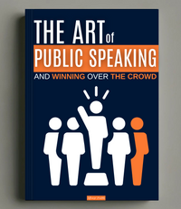The Art of Public Speaking and Winning Over the Crowd